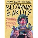 Becoming an Artist: How to Make Art Like a Human by Embracing Failure, Discovering Your Creative Voice and Finding Joy in the Process