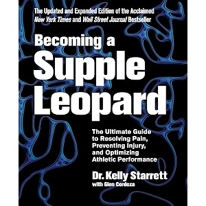 becoming a supple leopard 2nd edition the ultimate guide to resolving pain preventing injury and optimizing athletic performance