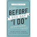 Before You Say "I Do" Devotional: Building a Spiritual Foundation for Your Life Together