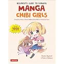 Beginner's Guide to Drawing Manga Chibi Girls: Create Your Own Adorable Mini Characters (Over 1,000 Illustrations)