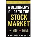 A Beginner's Guide to the Stock Market: Everything You Need to Start Making Money Today