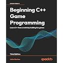 Beginning C++ Game Programming: Learn C++ from scratch by building fun games