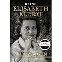 Being Elisabeth Elliot: The Authorized Biography: Elisabeth’s Later Years