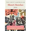 The Best American Short Stories 2024: A Literary Collection of Daring Short Stories – Selected by Bestselling Author Lauren Groff