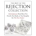 The Best of the Rejection Collection: 293 Cartoons That Were Too Dumb, Too Dark, or Too Naughty for The New Yorker