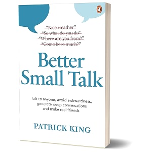 better small talk talk to anyone avoid awkwardness generate deep conversations and make real friends
