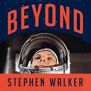 beyond the astonishing story of the first human to leave our planet and journey into space
