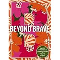 Beyond Brave: A 60-Day Devotional and Guided Journal for Young Women