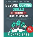 Beyond Coping Skills: The Ultimate Teens' Workbook: Integrating CBT and DBT for Lasting Emotional Regulation and Personal Growth (Successful Parenting)