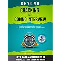 Beyond Cracking the Coding Interview: Pass Tough Coding Interviews, Get Noticed, and Negotiate Successfully (Cracking the Interview & Career) (Grayscale Indian Edition)