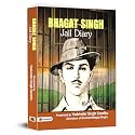 Bhagat Singh Jail Diary Complete Edition with Authentic Prison Notes - Bhagat Singh Letters & Jail Notes & Thoughts of Bhagat Singh on Revolution