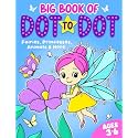 Big Book of Dot to Dot: Fairies, Princesses, Animals & More: Ages 3-6 (Dot to Dot for Children)