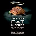 The Big Fat Surprise: Why Butter, Meat, and Cheese Belong in a Healthy Diet