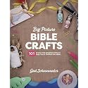 Big Picture Bible Crafts: 101 Simple and Amazing Crafts to Help Teach Children the Bible