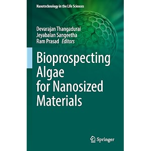 bioprospecting algae for nanosized materials nanotechnology in the life sciences