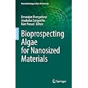 Bioprospecting Algae for Nanosized Materials (Nanotechnology in the Life Sciences)