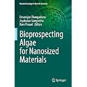 Bioprospecting Algae for Nanosized Materials (Nanotechnology in the Life Sciences)