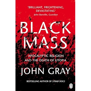 black mass apocalyptic religion and the death of utopia