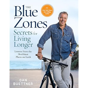the blue zones secrets for living longer lessons from the healthiest places on earth