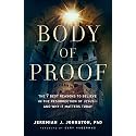 Body of Proof: The 7 Best Reasons to Believe in the Resurrection of Jesus―and Why It Matters Today