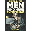 The Book For Men Who Have Everything: Unusual Knowledge and Boredom Busters for Intelligent Men