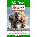 Books for Kids: We Love Bears! Children's Book of Fun, Fascinating Facts and Amazing Pictures: Picture Books for Children (Children's Activity Educational Books)