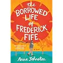 The Borrowed Life of Frederick Fife: A Heartwarming Story of Redemption, Forgiveness, Second Chances, and Found Family