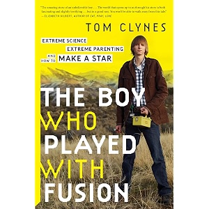 boy who played with fusion extreme science extreme parenting and how to make a star