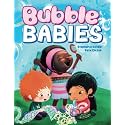 Bubble Babies: Celebrating Diversity, Inclusivity, and Connection Building for Babies, Toddlers, and Preschoolers (Everyday Babies)