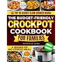 The Budget-Friendly Crockpot Cookbook for Families: Lots of Tasty, Inexpensive, and Kid-Friendly 15-Minute Recipes to Cook Stress-Free for the Whole Family and Master the Slow Cooker
