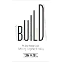 Build: An Unorthodox Guide to Making Things Worth Making - The New York Times bestseller