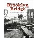 Building the Brooklyn Bridge, 1869–1883: An Illustrated History, with Images in 3D