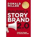 Building a StoryBrand 2.0: Clarify Your Message So Customers Will Listen