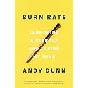 Burn Rate: Launching a Startup and Losing My Mind