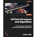 C# Data Structures and Algorithms: Harness the power of C# to build a diverse range of efficient applications