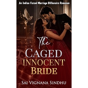 the caged innocent bride  an indian forced marriage enemies to lovers billionaire romance