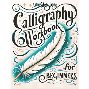 calligraphy workbook for beginners simple and modern handwriting - a beginner39s guide to mindful lettering transforming your notes into art and  beauty of penmanship calligraphy workbooks