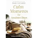 Calm Moments for Anxious Days: A 90-Day Devotional Journey (90 Daily Devotions, with Journal Prompts, to Promote Wellness and Peace and Decrease Worry and Stress)