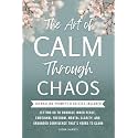 CALM THROUGH CHAOS: LETTING GO TO EMBRACE INNER PEACE, EMOTIONAL STRENGTH, MENTAL CLARITY, AND GROUNDED CONFIDENCE THAT’S YOURS TO CLAIM