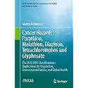 Cancer Hazards - Parathion, Malathion, Diazanon, Tetrachlorvinphos and Glyphosate: The 2015 Iarc Classifications: Implications for Regulation, ... Environmental Studies and Sciences)