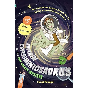 captain experimentosaurus amp the body galaxy mystery 21 fun health amp nutrition experiments for kids ages 6  an exciting science adventure that teaches kids how the human body works
