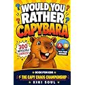 Capybara Would You Rather Book for Kids: The Capy Chaos Championship: 300 Impossible Choices, Games, LOL Challenges & Surprises (Capybara Books - ... Time, Love for Animals, Great Gifts for Kids)