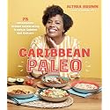 Caribbean Paleo: 75 Wholesome Dishes Celebrating Tropical Cuisine and Culture