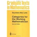 Categories for the Working Mathematician (Graduate Texts in Mathematics Book 5)