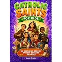 Catholic Saints For Kids: 25 Inspiring Stories of Faith, Courage and Hope That Teach Children Devotion, Prayer and Bible Virtues With Fun Facts, Trivia & Coloring Pages (Catholic Gifts Ages 6–12)