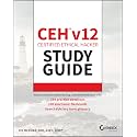 CEH v12 Certified Ethical Hacker Study Guide with 750 Practice Test Questions: Principles, Varieties and Applications (Sybex Study Guide)