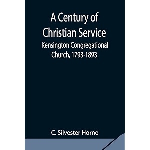 a century of christian service kensington congregational church 1793-1893