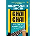 CHAI CHAI: TRAVEL IN PLACES WHERE YOU STOP BUT NEVER GET OFF