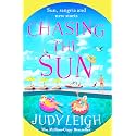 Chasing the Sun: The fun feel-good read from MILLION COPY BESTSELLER Judy Leigh Judy Leigh