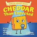 Cheddar Than Expected (Cheese Squad Tales)